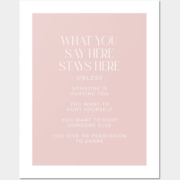 What You Say Here Stays Here Wall Art by BeKindToYourMind